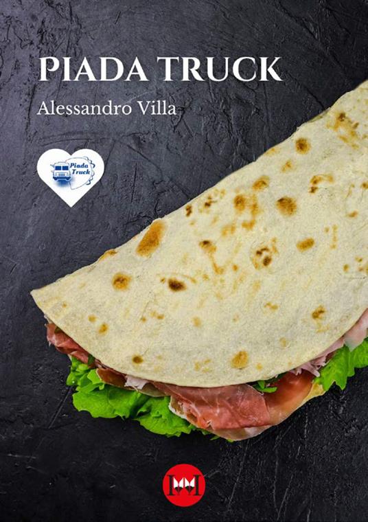 Piada truck. Storie di ordinaria piadinosità - Alessandro Villa - copertina
