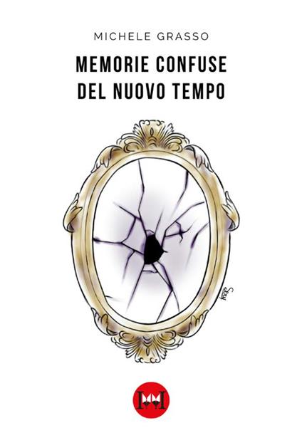 Memorie confuse del nuovo tempo - Michele Grasso - copertina