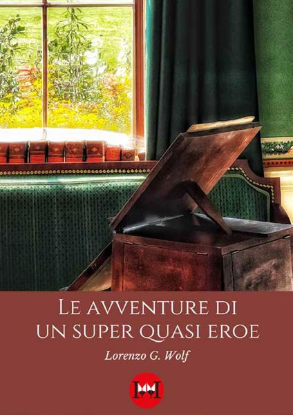 Le avventure di un super quasi eroe - Lorenzo G. Wolf - copertina