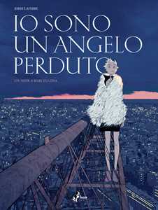 Libro Io sono un angelo perduto Jordi Lafebre