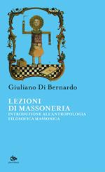 Lezioni di Massoneria. Introduzione all'antropologia filosofica massonica