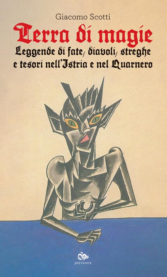 Terra di magie. Leggende di fate, diavoli, streghe e tesori nell'Istria e nel Quarnero - Giacomo Scotti - copertina