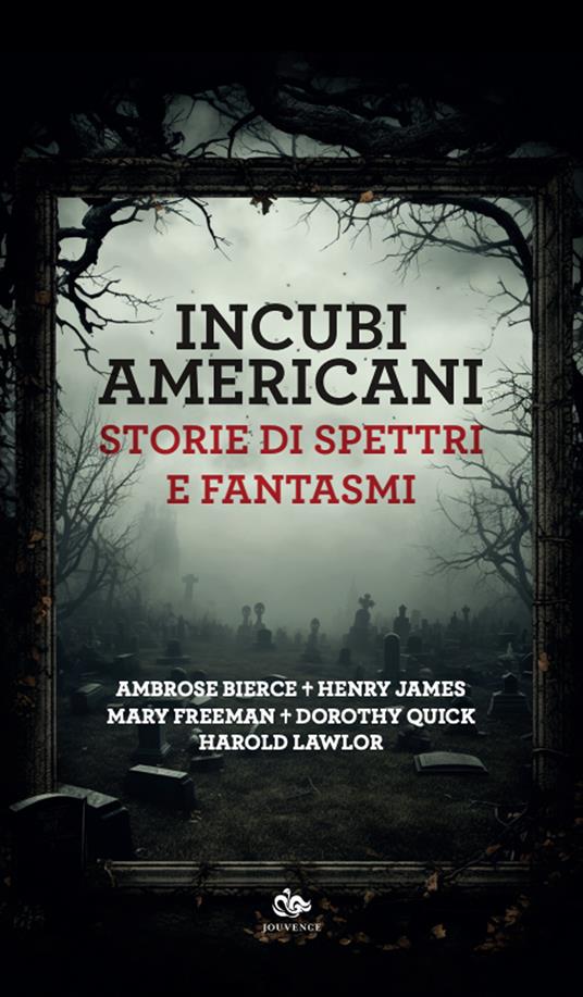 Incubi americani. Storie di spettri e fantasmi - Ambrose Bierce,Henry James,Mary Wilkins Freeman - copertina