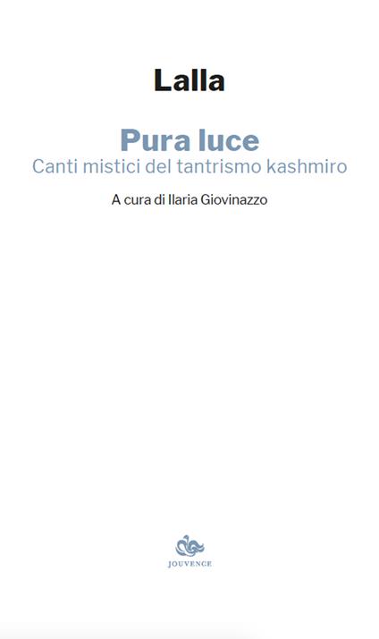 Pura luce. Canti mistici del tantrismo kashmiro - Lalla - copertina