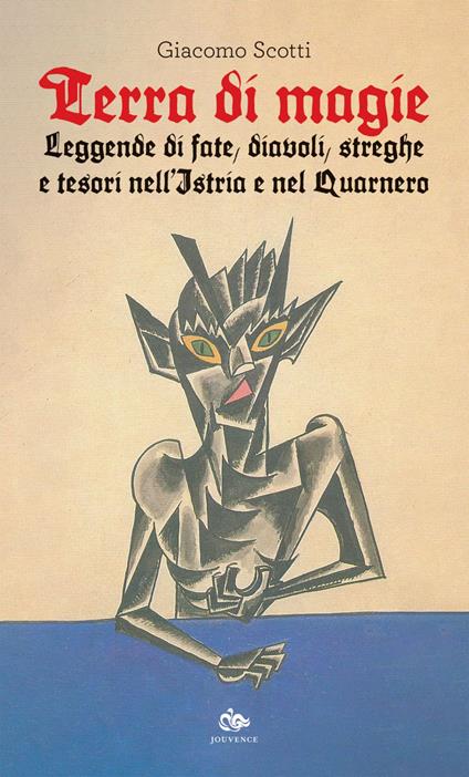 Terra di magie. Leggende di fate, diavoli, streghe e tesori nell'Istria e nel Quarnero - Giacomo Scotti - ebook