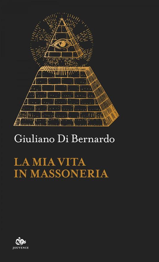 La mia vita in massoneria - Giuliano Di Bernardo - ebook