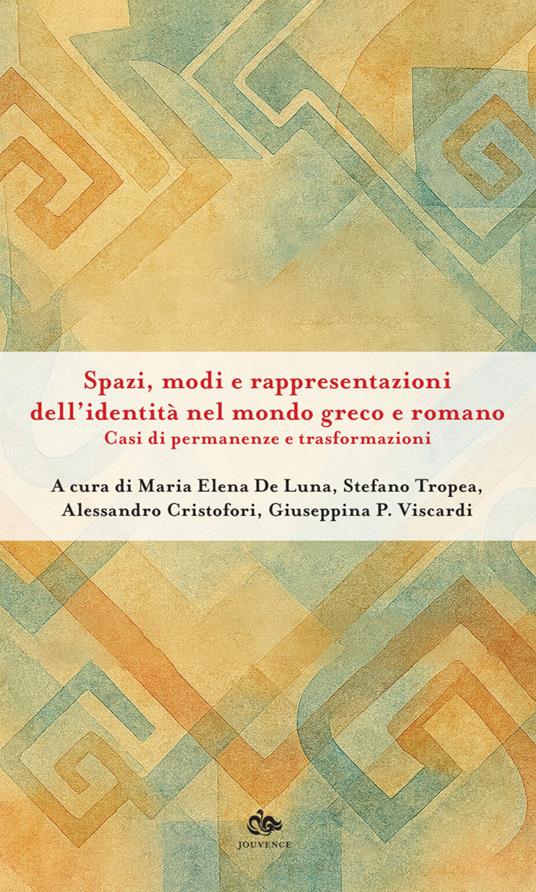 Spazi, modi e rappresentazioni dell’identità nel mondo greco e romano. Casi di permanenze e trasformazioni - copertina