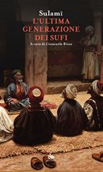 L’ultima generazione dei sufi