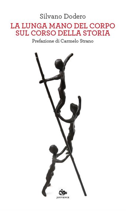 La lunga mano del corpo sul corso della storia - Silvano Dodero - copertina