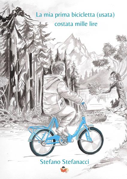 La mia prima bicicletta (usata) costata mille lire - Stefano Stefanacci - copertina