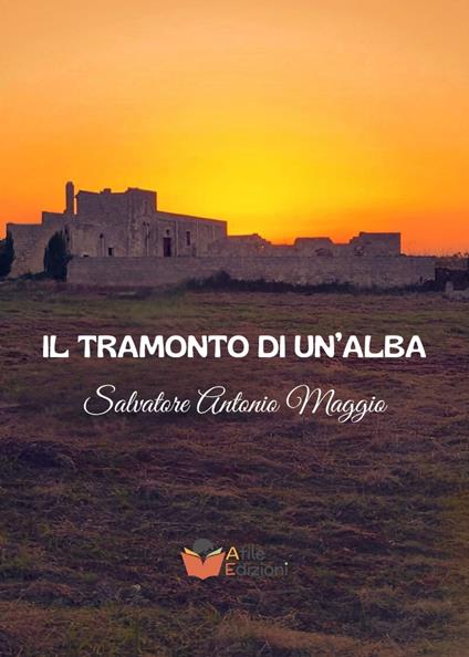 Il tramonto di un’alba - Salvatore Antonio Maggio - copertina