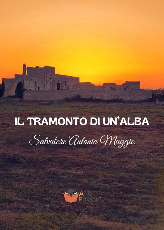 Il tramonto di un’alba - Salvatore Antonio Maggio - copertina