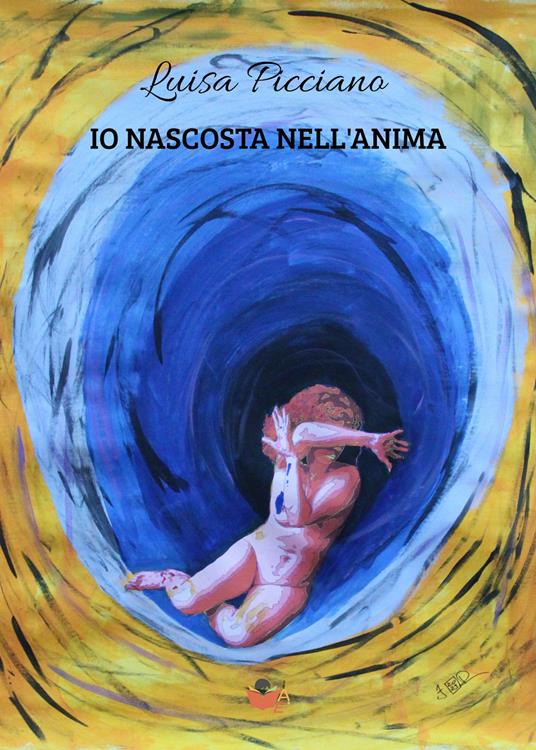 Io nascosta nell'anima. La seconda indagine di Lidia Grassi, investigatrice dilettante - Luisa Picciano - copertina
