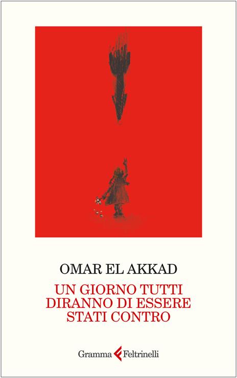 Un giorno tutti diranno di essere stati contro - Omar El Akkad - copertina