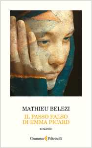 Libro Il passo falso di Emma Picard Mathieu Belezi