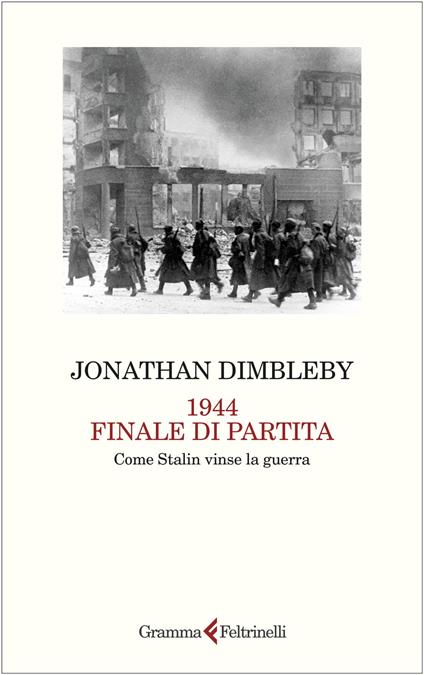 1944 finale di partita. Come Stalin vinse la guerra - Jonathan Dimbleby - copertina