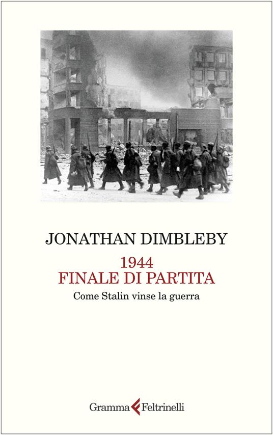 1944 finale di partita. Come Stalin vinse la guerra - Jonathan Dimbleby - copertina