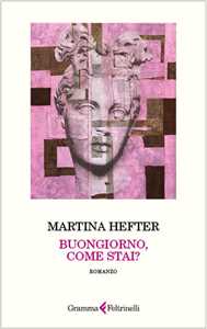 Libro Buongiorno,come stai? Martina Hefter