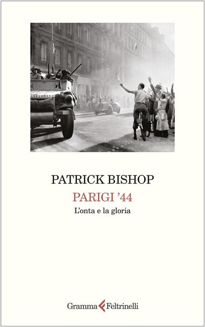 Parigi '44. L'onta e la gloria - Patrick Bishop - copertina
