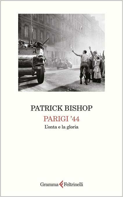 Parigi '44. L'onta e la gloria - Patrick Bishop,Maurizio Bartocci - ebook