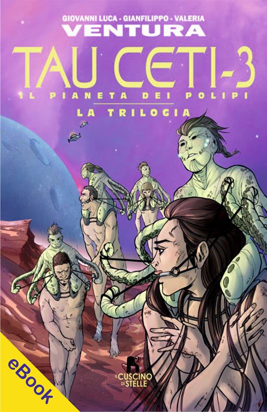 Tau Ceti3 - il pianeta dei Polipi - Gianfilippo Ventura, Valeria Venturaa Giovanni Luca Ventura - ebook