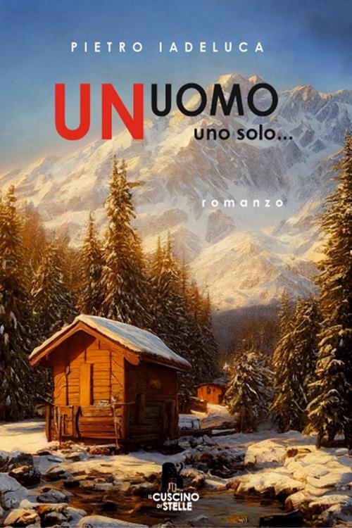 Un uomo. Uno solo... - Pietro Iadeluca - copertina