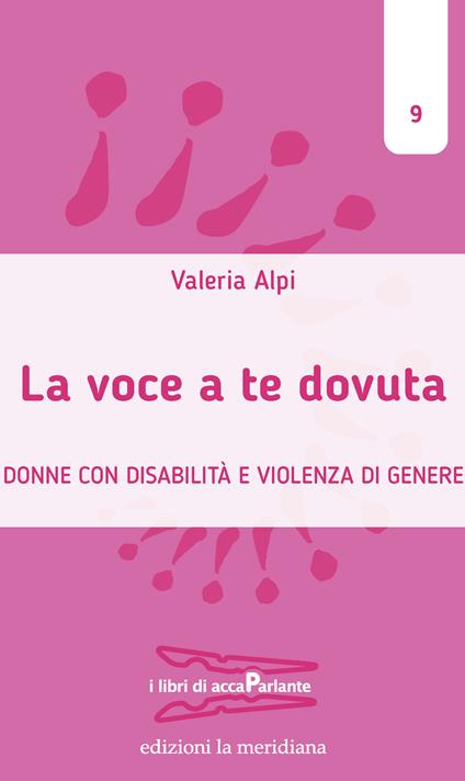 La voce a te dovuta. Donne con disabilità e violenza di genere - Valeria Alpi - copertina