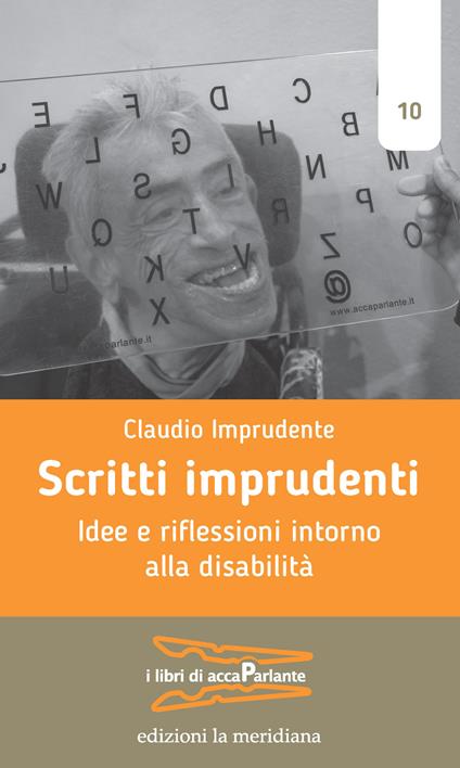 Scritti imprudenti. Idee e riflessioni intorno alla disabilità - Claudio Imprudente - copertina