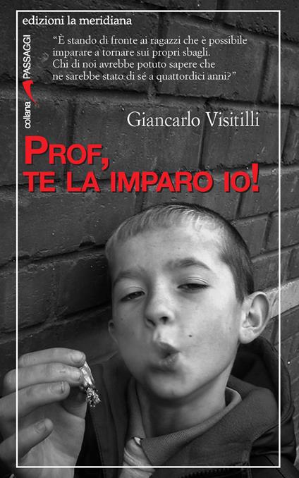 Prof, te la imparo io! - Giancarlo Visitilli - ebook