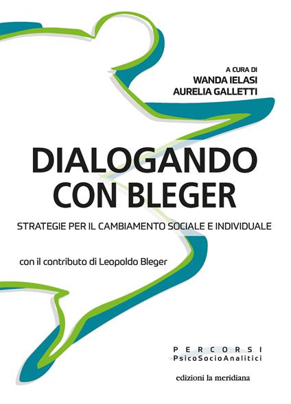 Dialogando con Bleger. Strategie per il cambiamento sociale e individuale - Leopoldo Bleger - copertina