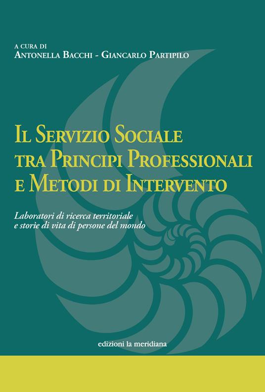 Il servizio sociale tra principi professionali e metodi di intervento. Laboratori di ricerca territoriale e storie di vita di persone del mondo - copertina
