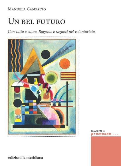 Un bel futuro. Con-tatto e cuore. Ragazze e ragazzi nel volontariato - Manuela Campalto - ebook