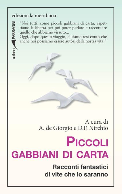 Piccoli gabbiani di carta. Racconti fantastici di vite che lo saranno - Anna De Giorgio,Nirchio Damiano Francesco - ebook