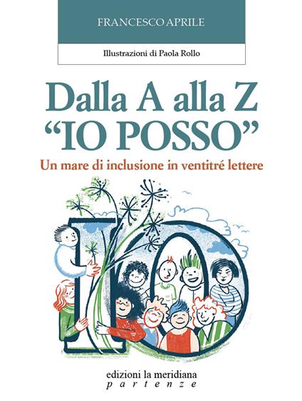 Dalla A alla Z «Io posso». Un mare di inclusione in ventitré lettere - Francesco Aprile - copertina