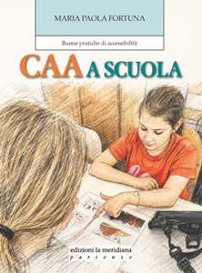 Libro CAA a scuola. Buone pratiche di accessibilità Maria Paola Fortuna