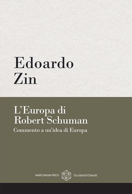 L'Europa di Robert Schuman. Commento a un’idea di Europa - Edoardo Zin - copertina
