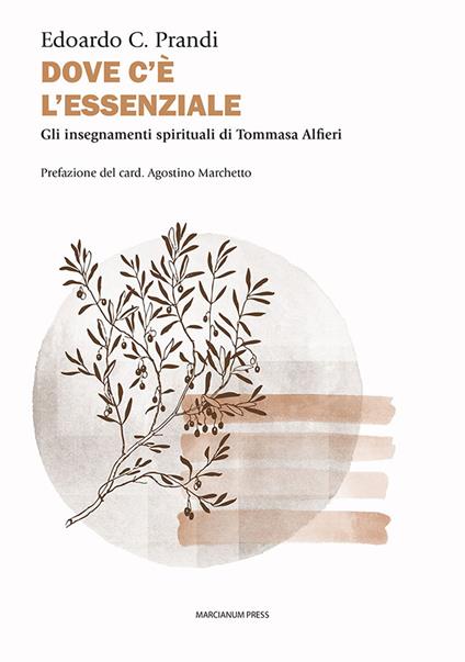 Dove c'è l'essenziale. Gli insegnamenti spirituali di Tommasa Alfieri - Prandi Edoardo C. - copertina