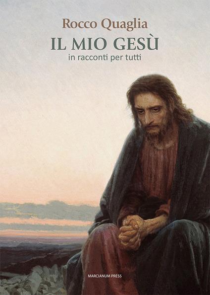 Il mio Gesù. In racconti per tutti - Rocco Quaglia - copertina