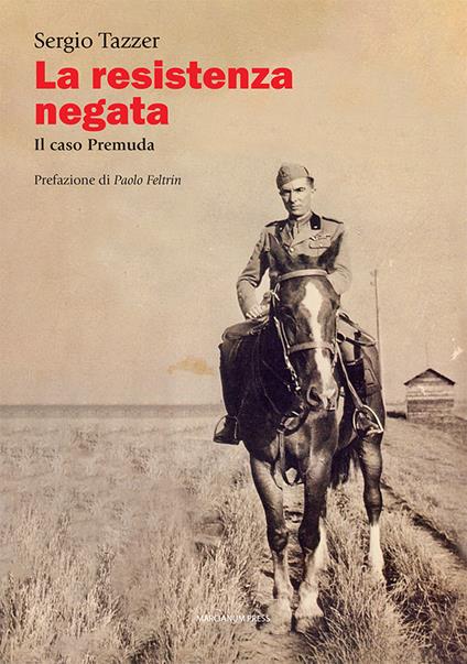 La Resistenza negata. Il caso Premuda - Sergio Tazzer - copertina