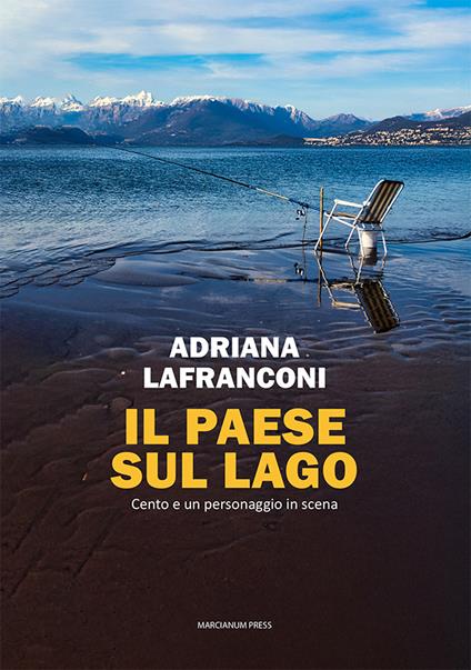 Il paese sul lago. Cento e un personaggio in scena - Adriana Lafranconi - copertina