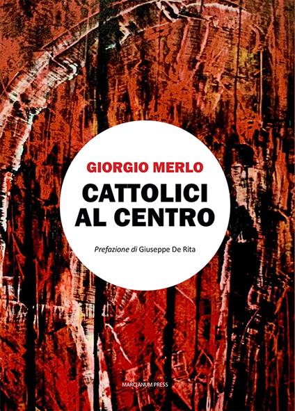 Cattolici al centro - Giorgio Merlo - copertina