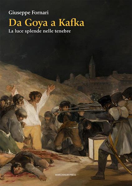 Da Goya a Kafka. La luce splende nelle tenebre - Giuseppe Fornari - copertina