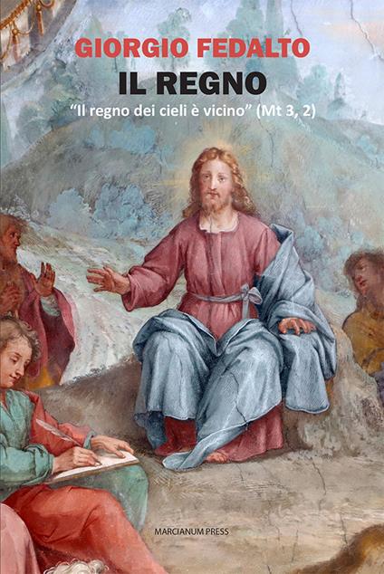 Il Regno. «Il regno dei cieli è vicino» (Mt 3, 2) - Giorgio Fedalto - copertina