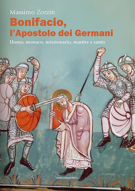 Bonifacio l'apostolo dei Germani. Uomo, monaco, missionario, martire e santo - Massimo Zorzin - copertina