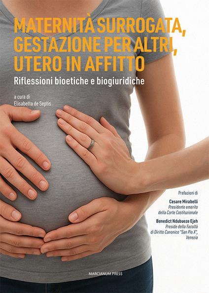 Maternità surrogata gestazione per altri, gestazione per altri, utero in affitto. Riflessioni bioetiche e biogiuridiche - copertina