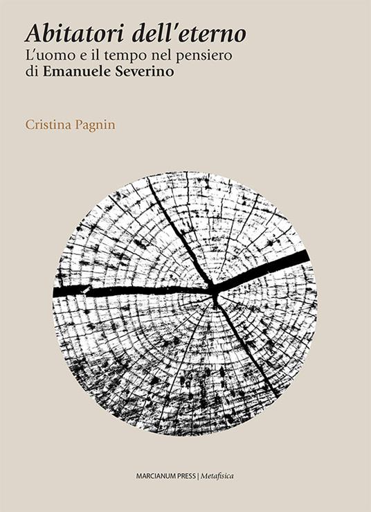 Abitatori dell'eterno. L'uomo e il tempo nel pensiero di Emanuele Severino - Cristina Pagnin - copertina