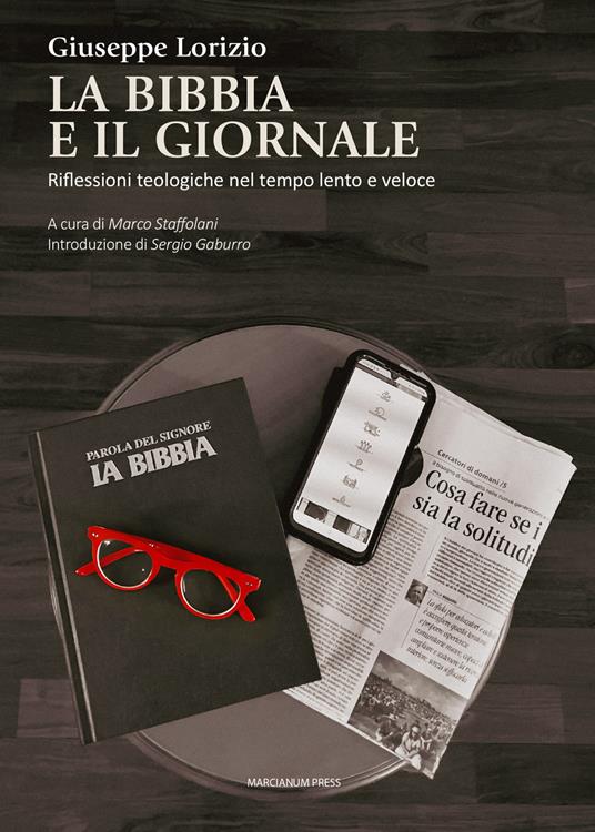 La Bibbia e il giornale. Riflessioni teologiche nel tempo lento e veloce - Giuseppe Lorizio - copertina