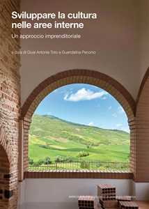 Libro Sviluppare la cultura nelle aree interne. Un approccio imprenditoriale 