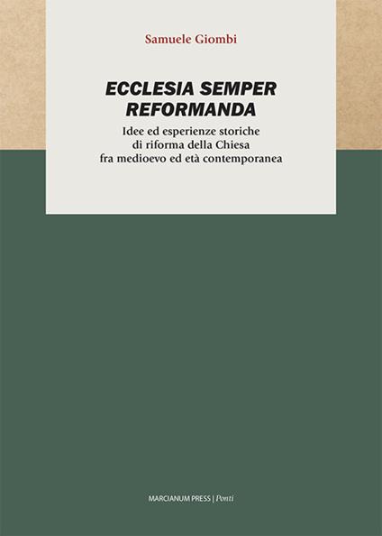 Ecclesia semper reformanda. Idee ed esperienze storiche di riforma della Chiesa fra medioevo ed età contemporanea - Samuele Giombi - copertina