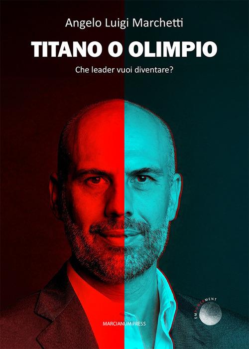 Titano o Olimpio. Che leader vuoi diventare? - Angelo Luigi Marchetti - copertina